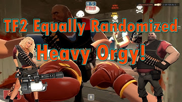 TF2 Equally Randomized - Heavy Orgy!