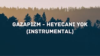 Gazapizm - Heyecanı Yok (instrumental)