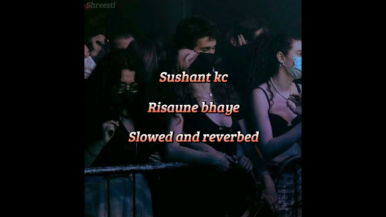 Risune bhaye  Sushant kc  Slowed and reverbed