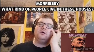 Morrissey - What Kind of People Live in These Houses? | Reaction!