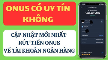 Onus có uy tín hay không ? Cách rút tiền từ sàn Onus về tài khoản ngân hàng cập nhật mới nhất