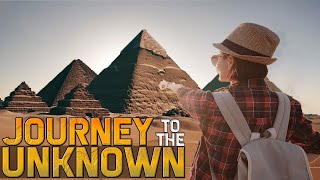 Egypt Pyramids: Journey To The Unknown