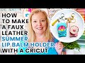 How to Make a Faux Leather Ocean Sunrise Lip Balm Holder with a Cricut