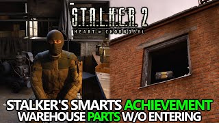 STALKER 2 - Stalker's Smarts Achievement (MISSABLE) Guide - Get Warehouse Parts w/o Sneaking Inside