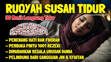 Ruqyah Susah Tidur Malam Gangguan Tidur Bacaan Penenang Hati & Fikiran Dijauhkan dari Gangguan Jin