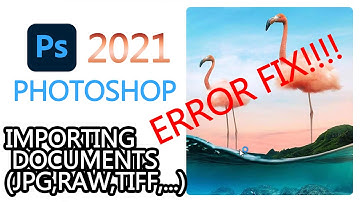 Adobe Photoshop 2021( CRASH AFTER IMPORTING DOCS.) ERROR FIX