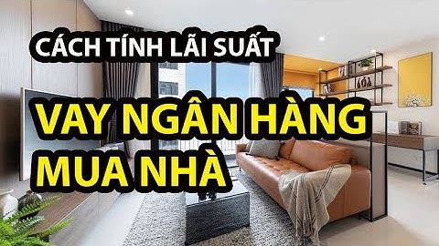 Lãi suất vay ngân hàng khoang bao nhiêu 1 năm