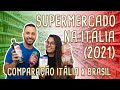 Supermercado na Itália (2021) - Comparação de preços Itália x Brasil