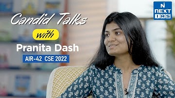 Candid Talks with Pranita Dash Rank 42 | CSE 2022 Topper | NEXT IAS | UPSC Preparation