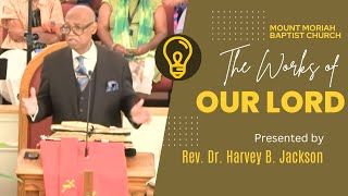 The Works of Our Lord // MMBC Worship Service // Rev. Dr. Harvey B. Jackson