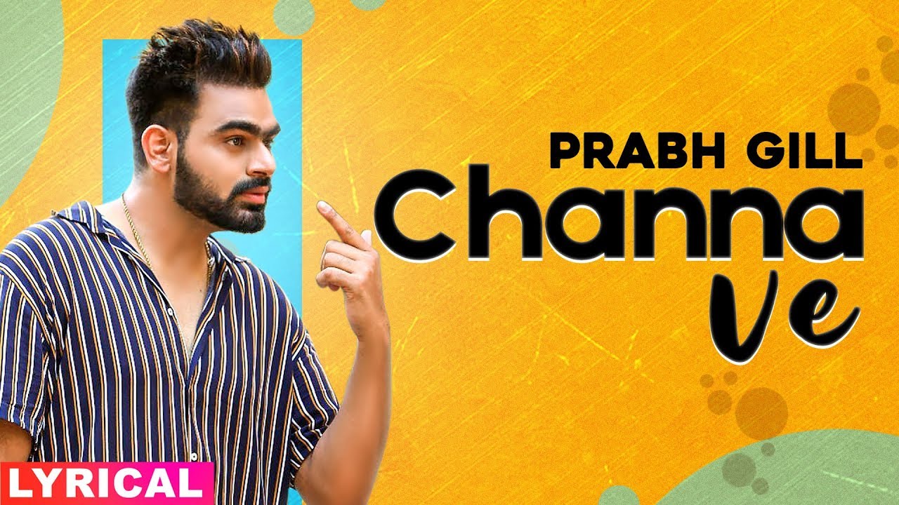 Channa Ve (Lyrical) | Prabh Gill | Sudesh Kumari | Maninder Kailey | Latest Punjabi Song 2020