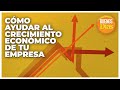 Cómo ayudar al crecimiento económico de tu empresa -  Néstor Rincon