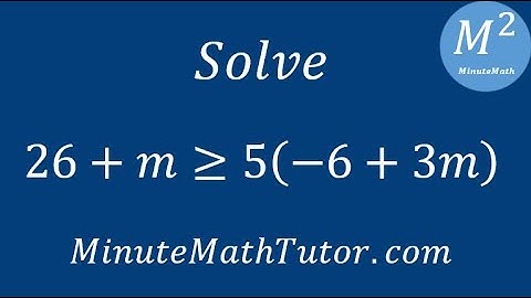 Solve 26+m≥5(-6+3m)