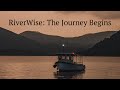 Riverwise the journey begins