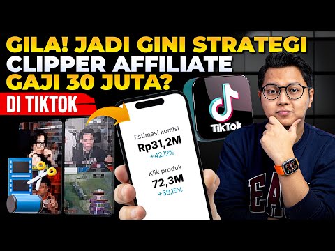 GILA! JADI GINI STRATEGI CLIPPER AFFILIATE GAJI 30 JUTA DI TIKTOK?