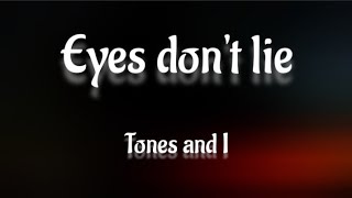 TONES and I - Eyes don&#39;t Lie Lyrics