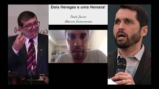 Paulo Júnior & Marcos Granconato: Dois Hereges E Uma Heresia! Calvinismo E A