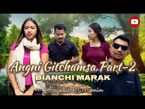 ANGNI GITCHAMSA PART 2  Full videoSinger Bianchi Marak  Aminbirth Momin