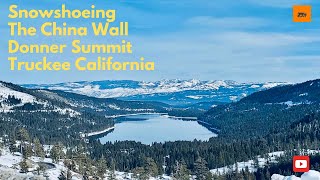 Snowshoeing The China Wall Truckee California