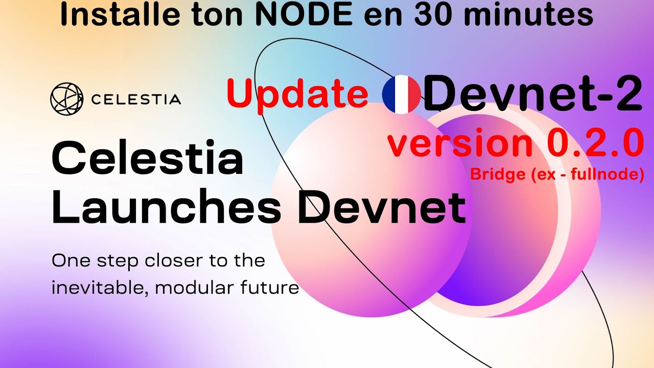 NODE CELESTIA INSTALLATION ET MISE À JOUR VERSION 0.2.0 POUR LE DEVNET-2.