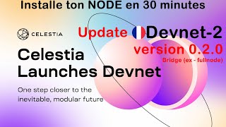NODE CELESTIA INSTALLATION ET MISE À JOUR VERSION 0.2.0 POUR LE DEVNET-2.