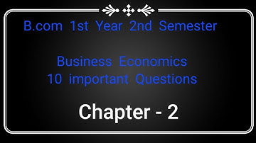 B.com  1st  Year  2nd  Semester II Business  Economics  Chapter - 2 II Important  Questions II  CCSU