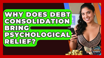 Why Does Debt Consolidation Bring Psychological Relief? - Latino Finance Experts