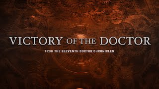 Doctor Who: VICTORY OF THE DOCTOR Music Suite | The Eleventh Doctor Chronicles Soundtrack