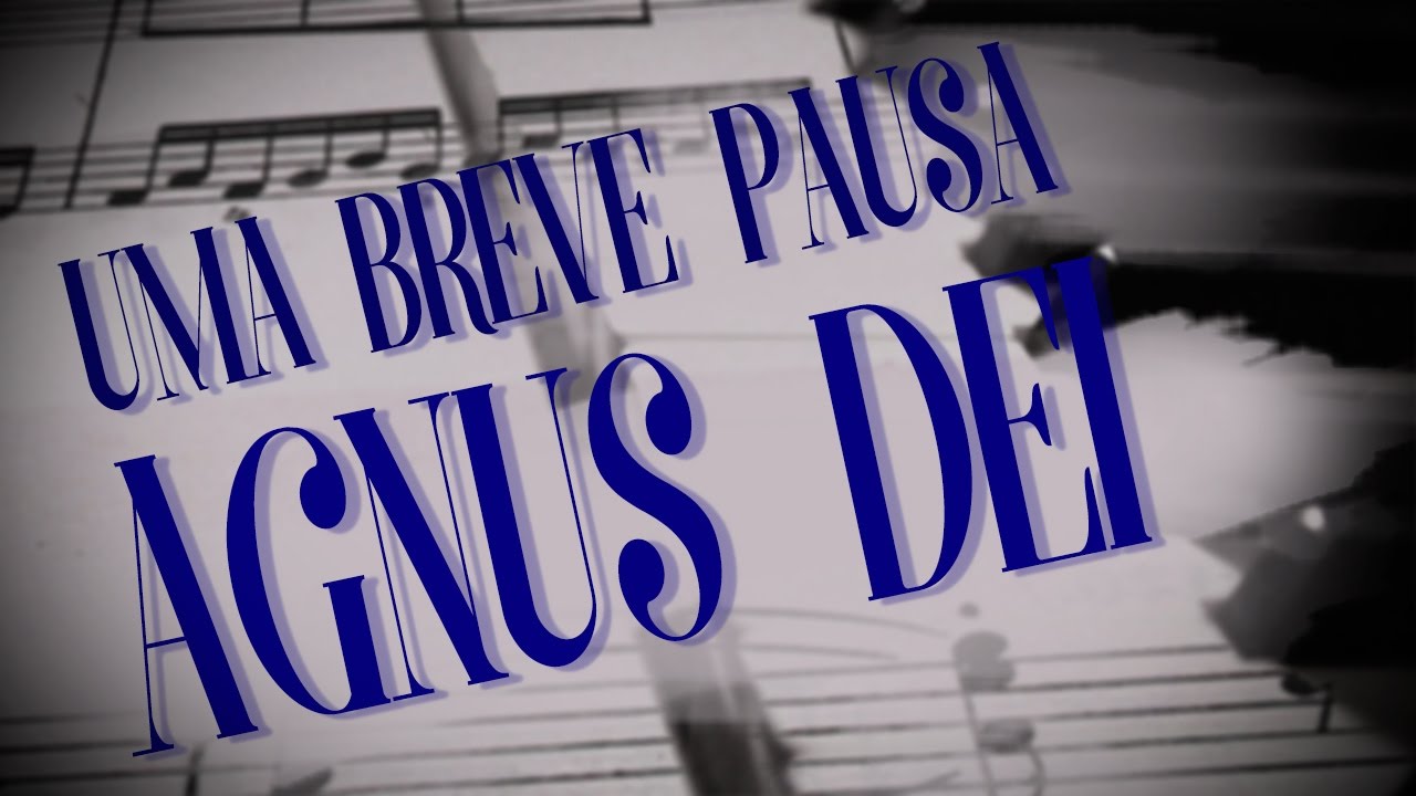 Uma Breve Pausa #4 - música Agnus Dei