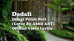 Dadali - Disaat Patah Hati Lyrics [Cover]  - Durasi: 4:01. 