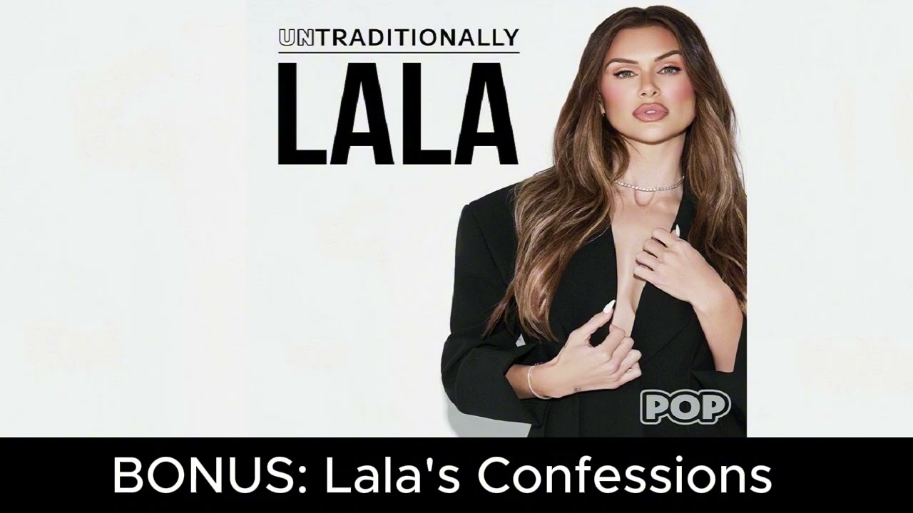 BONUS: Lala's Confessions | Untraditionally Lala Podcast
