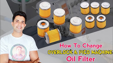 How To Change Overlock And Pico Machine Oil Filter | Overlock Machine Filter | Pico Machine Filter