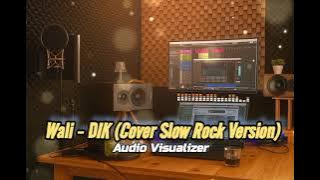 Wali - DIK | Cover Slow Rock Version 