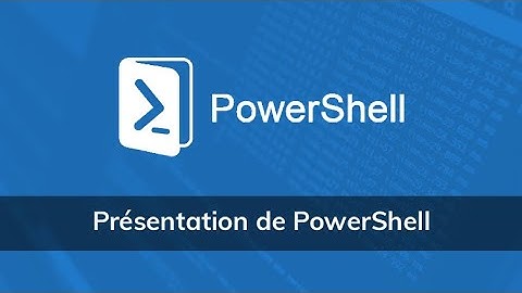 Vidéo présentation de PowerShell - vidéo Tuto