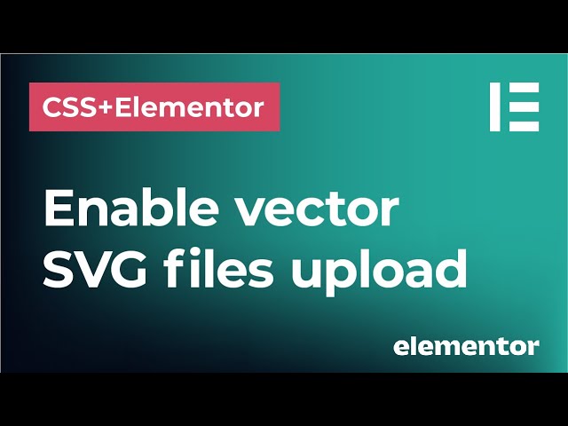 Enable SVG in Elementor: Enhance Your Website's Visual Appeal