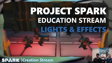 Project Spark Creation Stream: Lights & Effects