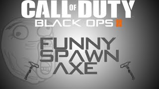 Black Ops 2 Funny Spawn Axe