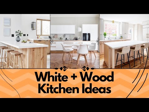 20 Best White and Wood Kitchen Design Ideas 2022