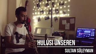 Hulusi ÜNSEREN - Sultan Süleyman Klarnet Cover Resimi