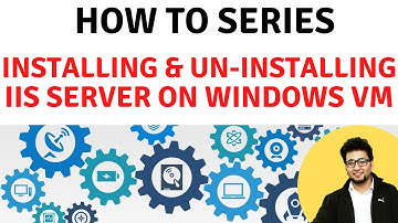 How To Install and Uninstall an IIS server in any Windows Virtual Machine | How To Series