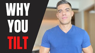 Why You Tilt in Poker (AMATEURS MUST SEE!!)