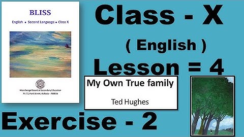 My Own True Family – Ted Hughes, Class 10, Class ten, Lesson 4 Exercise 2 Answer Solved Bliss WB