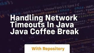 Famous handling network timeouts in java java coffee break Wealth