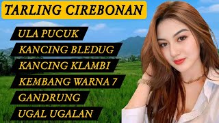TARLING CIREBONAN - LAGU LAGU TARLING CIREBONAN AUDIO MANTAP MENGGELEGAR