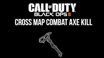 Call of Duty Black Ops 2: Combat Axe cross map kill!!!