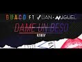 Guaco, Juan Miguel - Dame Un Beso | Remix