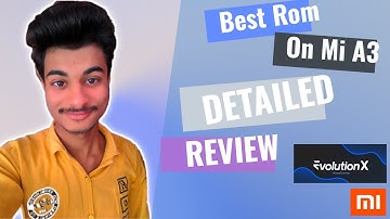Evolution X on MI A3 (Best Custom Rom) Detailed Review
