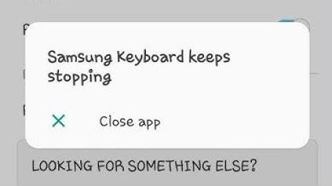 samsung keyboard keeps stopping | unfortunately Samsung keyboard has stopped