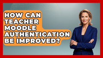 How Can Teacher Moodle Authentication Be Improved? - Teacher Tech Toolbox