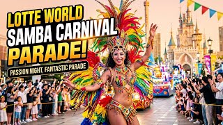 Experience the Passion of Brazil in the Heart of Seoul – Lotte World’s Samba Carnival! 🇧🇷🎉